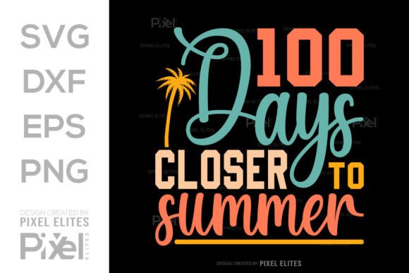 100 Days Closer to Summer SVG for T-Shirt Graphics