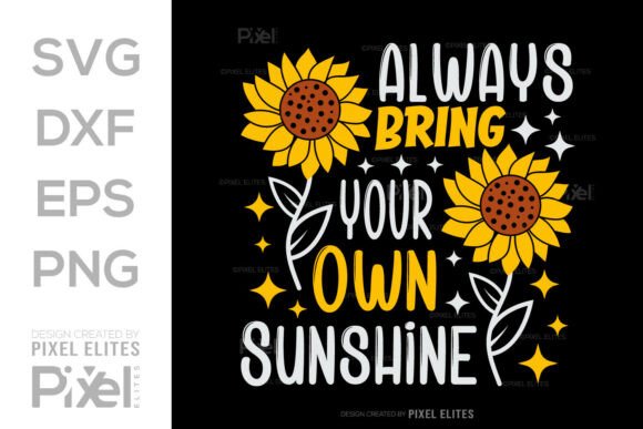 Always Bring Your Own Sunshine SVG: Graphics for T-Shirt Designs