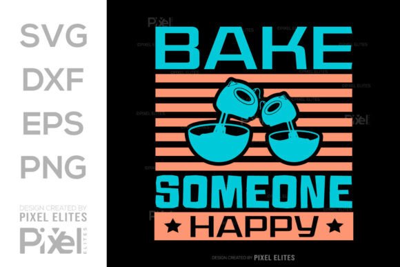 Bake Someone Happy SVG: A Graphic Designer’s Take