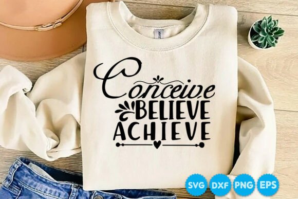 Conceive Believe Achieve SVG Graphics for T-Shirt Designs