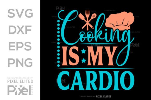 Cooking Is My Cardio SVG Design for T-Shirt Graphics