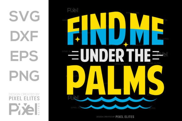 Find Me Under Palms SVG for Graphic Design