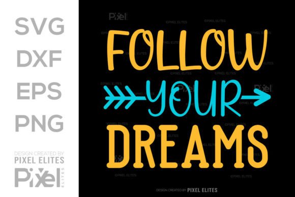 Follow Your Dreams Graphic for T-Shirt Designs