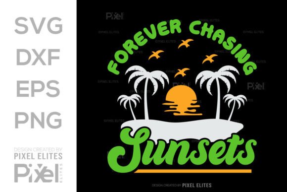 Forever Chasing Sunsets Graphics for T-Shirt Designs