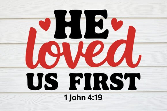 He Loved Us First SVG for Marketing and Branding