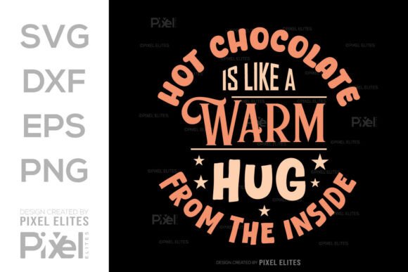 Hot Chocolate Is Like a Warm Hug SVG: Graphics & T-Shirt Designs