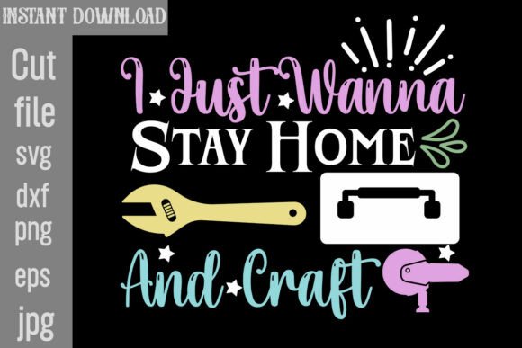 I Just Wanna Stay Home and Craft SVG: A Graphic Design Asset for Modern Content