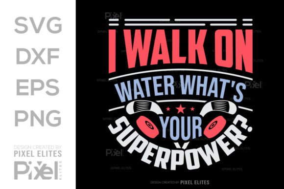 I Walk on Water Whats Your Superpower Graphics