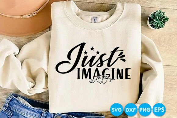 Just Imagine Quotes Svg Design for Crafters