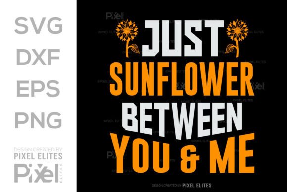 Just Sunflower s Between You and Me SVG for Graphics and T-Shirt Designs
