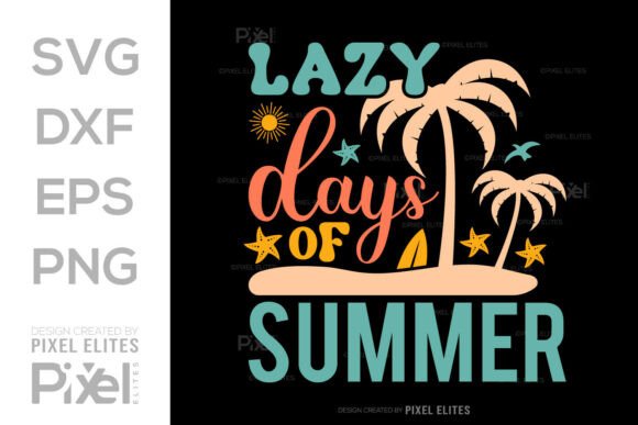 Lazy Days of Summer SVG Cut File for Graphics and T-Shirt Designs