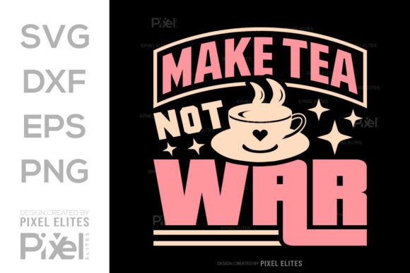 Make Tea Not War SVG Cut File: A Graphic Design Asset for Modern Content