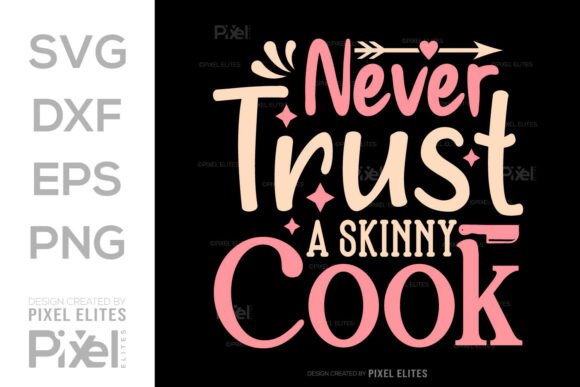 Never Trust a Skinny Cook Graphics for T-Shirt Designs