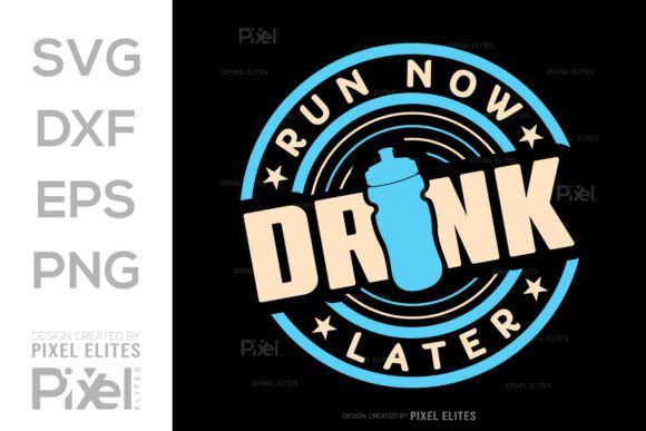 Run Now Drink Later SVG Design: A Versatile Graphic Asset