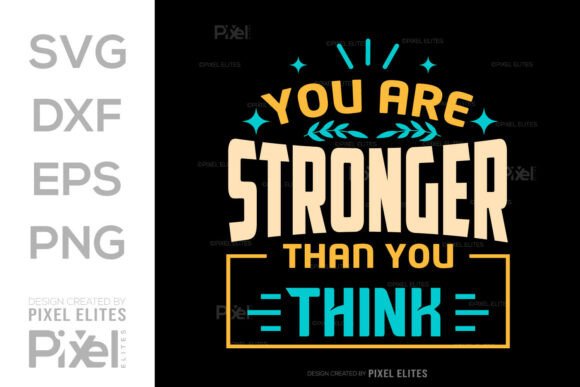 Stronger Than You Think Graphics for T-Shirt Designs