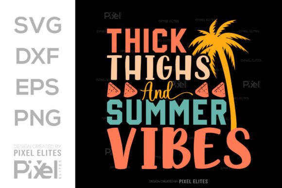 Thick Thighs Summer Vibes Graphics for T-Shirt Designs