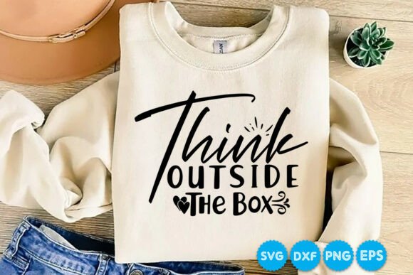 Think Outside the Box Quotes Graphics for T-Shirt Designs