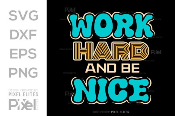 Work Hard And Be Nice Graphics For T-Shirt Designs